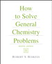 How to Solve General Chemistry Problems, 8th Edition